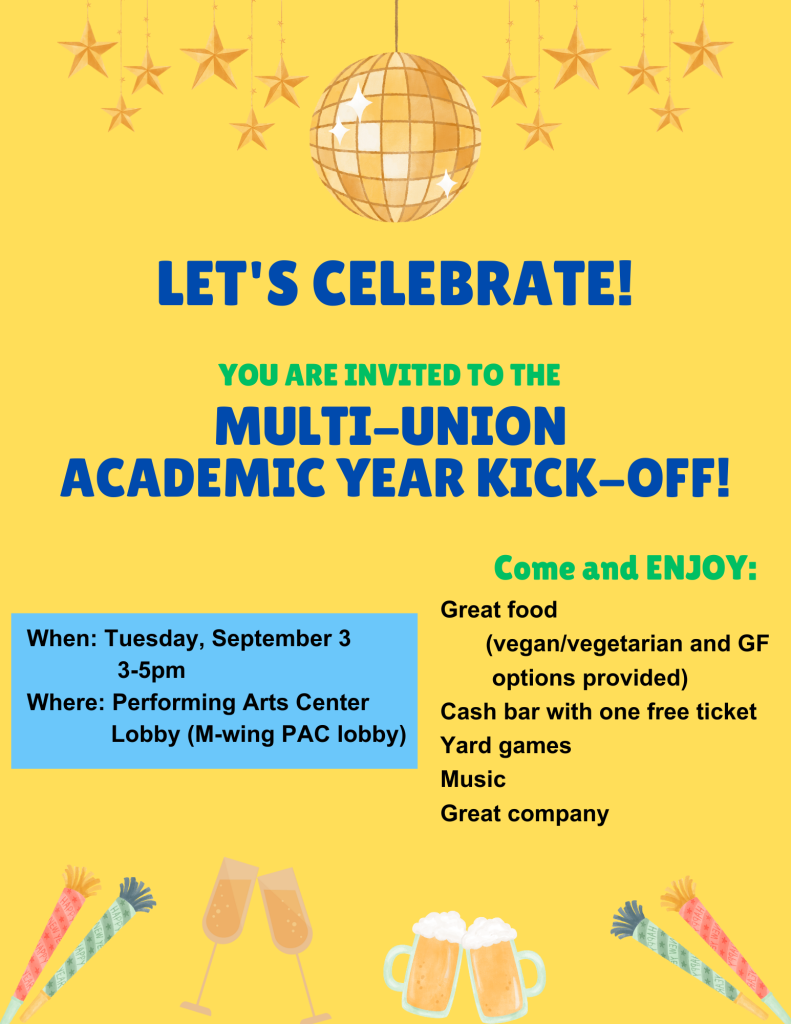 You are invited to the Multi-Union Academic Year Kick-off! Tuesday, September 3rd from 3:00pm to 5:00pm in the PAC lobby.